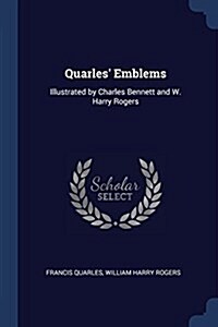 Quarles Emblems: Illustrated by Charles Bennett and W. Harry Rogers (Paperback)