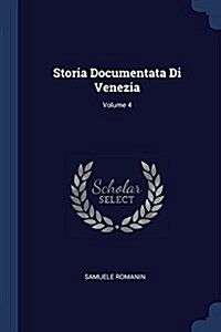 Storia Documentata Di Venezia; Volume 4 (Paperback)