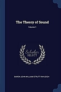 The Theory of Sound; Volume 1 (Paperback)