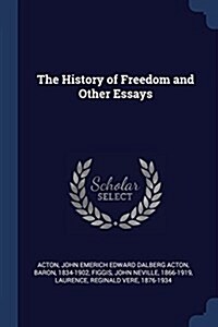 The History of Freedom and Other Essays (Paperback)