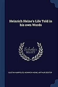 Heinrich Heines Life Told in His Own Words (Paperback)