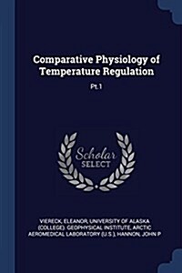 Comparative Physiology of Temperature Regulation: PT.1 (Paperback)