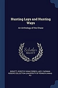 Hunting Lays and Hunting Ways: An Anthology of the Chase (Paperback)