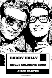 Buddy Holly Adult Coloring Book: Rocknroll Legend and Great Musical Artist, Rhytm and Blues King Inspired Adult Coloring Book (Paperback)