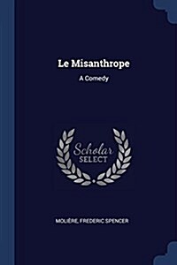 Le Misanthrope: A Comedy (Paperback)