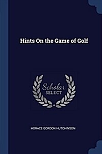 Hints on the Game of Golf (Paperback)
