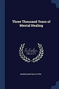 Three Thousand Years of Mental Healing (Paperback)