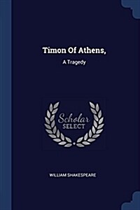 Timon of Athens,: A Tragedy (Paperback)