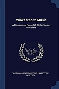 Whos Who in Music: A Biographical Record of Contemporary Musicians (Paperback)