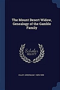 The Mount Desert Widow, Genealogy of the Gamble Family (Paperback)