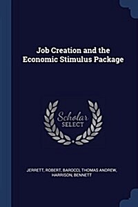 Job Creation and the Economic Stimulus Package (Paperback)