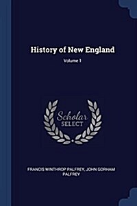 History of New England; Volume 1 (Paperback)