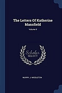 The Letters of Katherine Mansfield; Volume II (Paperback)