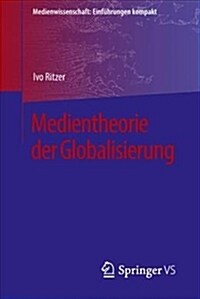 Medientheorie Der Globalisierung (Paperback, 1. Aufl. 2018)