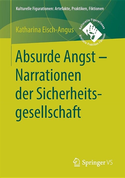 Absurde Angst - Narrationen Der Sicherheitsgesellschaft (Paperback, 1. Aufl. 2019)