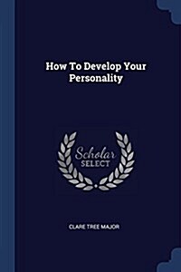 How to Develop Your Personality (Paperback)