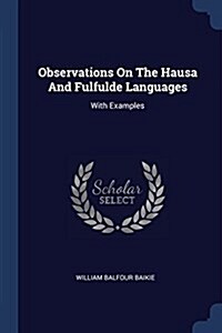 Observations on the Hausa and Fulfulde Languages: With Examples (Paperback)