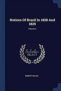 Notices of Brazil in 1828 and 1829; Volume 2 (Paperback)