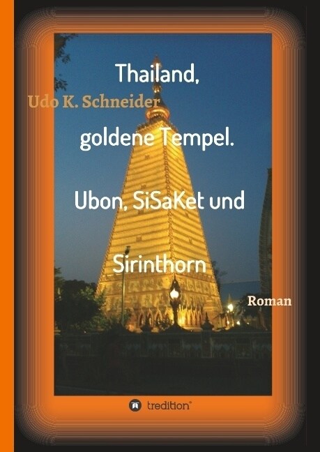 Thailand, Goldene Tempel. Ubon, Sisaket Und Sirinthorn (Hardcover)