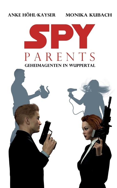 Spy Parents - Geheimagenten in Wuppertal (Paperback)