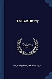 The Fatal Dowry (Paperback)