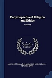 Encyclopaedia of Religion and Ethics; Volume 5 (Paperback)