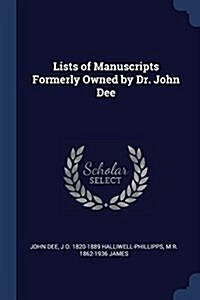 Lists of Manuscripts Formerly Owned by Dr. John Dee (Paperback)