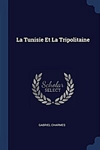 La Tunisie Et La Tripolitaine (Paperback)