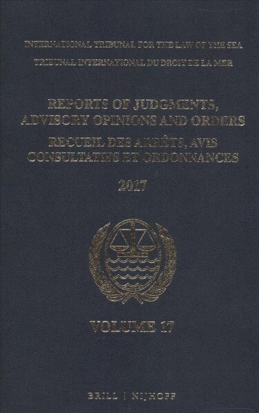 Reports of Judgments, Advisory Opinions and Orders/ Receuil Des Arrets, Avis Consultatifs Et Ordonnances, Volume 17 (2017) (Hardcover)