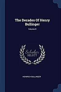 The Decades of Henry Bullinger; Volume 8 (Paperback)