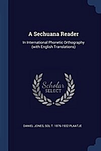 A Sechuana Reader: In International Phonetic Orthography (with English Translations) (Paperback)