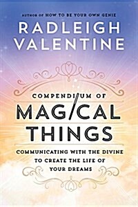 Compendium of Magical Things: Communicating with the Divine to Create the Life of Your Dreams (Paperback)