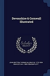 Devonshire & Cornwall Illustrated (Paperback)