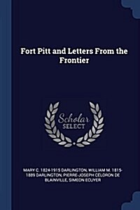 Fort Pitt and Letters from the Frontier (Paperback)