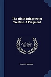 The Ninth Bridgewater Treatise. a Fragment (Paperback)