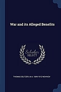 War and Its Alleged Benefits (Paperback)