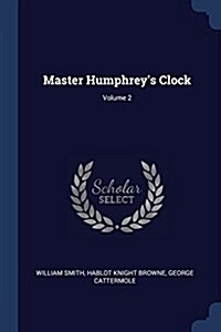 Master Humphreys Clock; Volume 2 (Paperback)