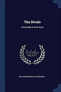 The Rivals: A Comedy in Five Acts (Paperback)