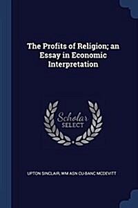 The Profits of Religion; An Essay in Economic Interpretation (Paperback)