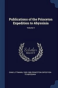 Publications of the Princeton Expedition to Abyssinia; Volume 4 (Paperback)