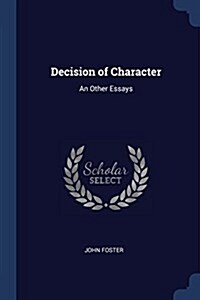 Decision of Character: An Other Essays (Paperback)