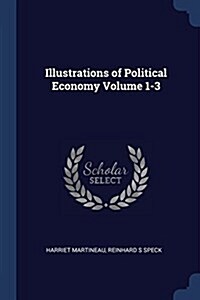 Illustrations of Political Economy Volume 1-3 (Paperback)
