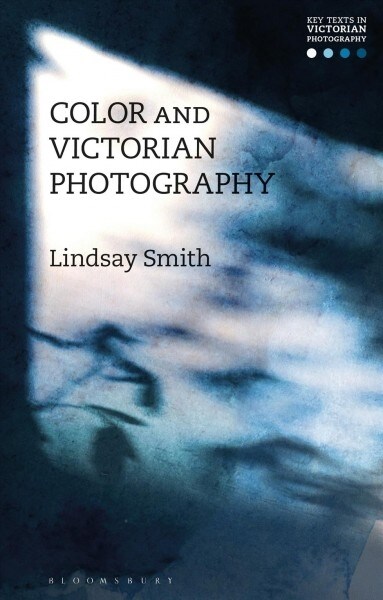 Color and Victorian Photography (Hardcover)