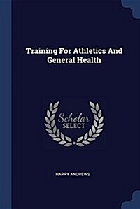 Training for Athletics and General Health (Paperback)