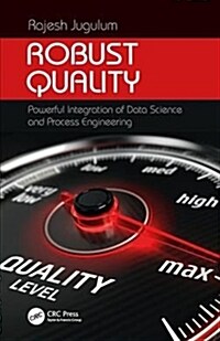 Robust Quality: Powerful Integration of Data Science and Process Engineering (Hardcover)