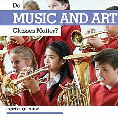 Do Music and Art Classes Matter? (Library Binding)