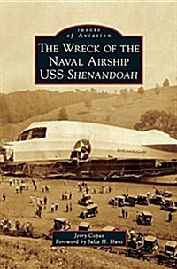 The Wreck of the Naval Airship USS Shenandoah (Hardcover)