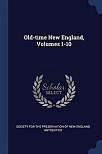 Old-Time New England, Volumes 1-10 (Paperback)