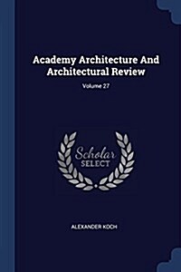 Academy Architecture and Architectural Review; Volume 27 (Paperback)