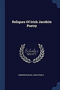 Reliques of Irish Jacobite Poetry (Paperback)